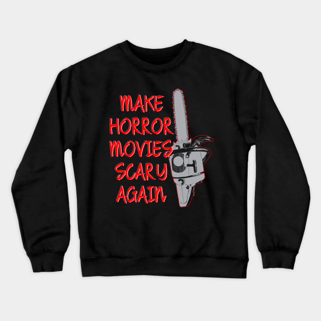 Horror Movies Chainsaw Funny Political Slogan Crewneck Sweatshirt by Halloween Merch